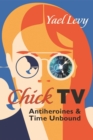 Image for Chick TV  : antiheroines and time unbound