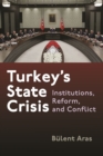 Image for Turkey&#39;s state crisis  : institutions, reform, and conflict