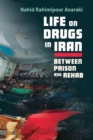 Image for Life on drugs in Iran  : between prison and rehab