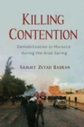 Image for Killing contention  : demobilization in Morocco during the Arab Spring