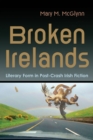 Image for Broken Irelands  : literary form in post-crash Irish fiction