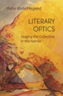 Image for Literary optics  : staging the collective in the nahda
