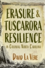 Image for Erasure and Tuscarora resilience in colonial North Carolina