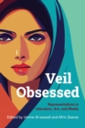 Image for Veil obsessed  : representations in literature, art, and media