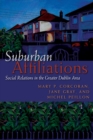 Image for Suburban Affiliations: Social Relations in the Greater Dublin Area