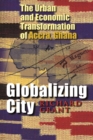Image for Globalizing City: The Urban and Economic Transformation of Accra, Ghana