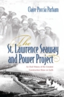 Image for St. Lawrence Seaway and Power Project: An Oral History of the Greatest Construction Show on Earth