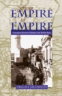 Image for From Empire To Empire: Jerusalem Between Ottoman and British Rule