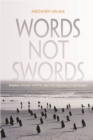 Image for Words Not Swords: Iranian Women Writers and the Freedom of Movement