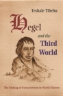 Image for Hegel and the Third World: The Making of Eurocentrism in World History
