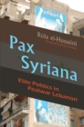 Image for Pax Syriana: Elite Politics in Postwar Lebanon