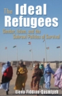 Image for Ideal Refugees: Islam, Gender, and the Sahrawi Politics of Survival