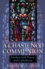 Image for Chastened Communion: Modern Irish Poetry and Catholicism