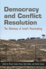 Image for Democracy and Conflict Resolution: The Dilemmas of Israel&#39;s Peacemaking
