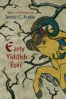 Image for Early Yiddish Epic.