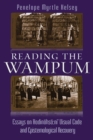 Image for Reading the Wampum: Essays on Hodinohso:ni&#39; Visual Code and Epistemological Recovery