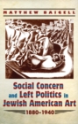 Image for Social Concern and Left Politics in Jewish American Art: 1880-1940