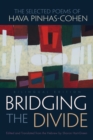 Image for Bridging the Divide: The Selected Poems of Hava Pinhas-Cohen.