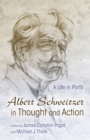 Image for Albert Schweitzer in thought and action: a life in parts