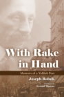 Image for With rake in hand: memoirs of a Yiddish poet