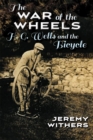 Image for The war of the wheels: H. G. Wells and the bicycle