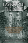 Image for Laying out the bones: death and dying in the modern Irish novel