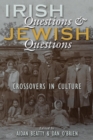Image for Irish questions and Jewish questions: crossovers in culture