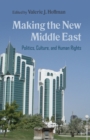 Image for Making the new Middle East: politics, culture, and human rights