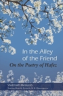 Image for In the alley of the friend: on the poetry of Hafez