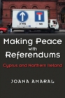 Image for Making peace with referendums: Cyprus and Northern Ireland