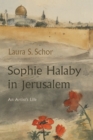 Image for Sophie Halaby in Jerusalem: An Artist&#39;s Life