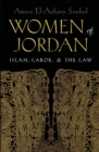 Image for Women of Jordan: Islam, Labor, and the Law
