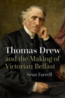Image for Thomas Drew and the Making of Victorian Belfast