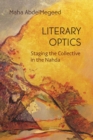 Image for Literary optics: staging the collective in the nahda