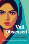 Image for Veil Obsessed : Representations in Literature, Art, and Media: Representations in Literature, Art, and Media