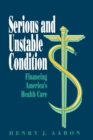 Image for Serious and unstable condition  : financing America&#39;s health care