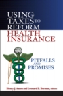 Image for Using Taxes to Reform Health Insurance : Pitfalls and Promises