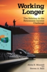 Image for Working Longer: The Solution to the Retirement Income Challenge