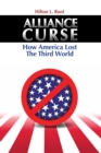 Image for Alliance curse: how America lost the Third World