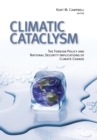 Image for Climatic cataclysm: the foreign policy and national security implications of climate change