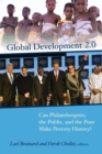 Image for Global development 2.0: can philanthropists, the public, and the poor make poverty history?