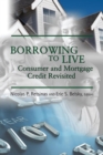 Image for Borrowing to Live: Consumer and Mortgage Credit Revisited