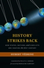 Image for History strikes back: how states, nations, and conflicts are shaping the twenty-first century