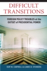Image for Difficult transitions: foreign policy troubles at the outset of presidential power