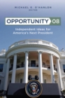 Image for Opportunity 08: independent ideas for America&#39;s next president / Michael E. O&#39;Hanlon, editor.