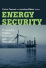 Image for Energy security: economics, politics, strategies, and implications