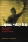 Image for Japan&#39;s Policy Trap : Dollars, Deflation, and the Crisis of Japanese Finance
