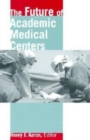 Image for The Future of Academic Medical Centers