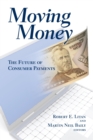 Image for Moving Money : The Future of Consumer Payments