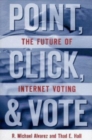 Image for Point, click, and vote  : the future of Internet voting